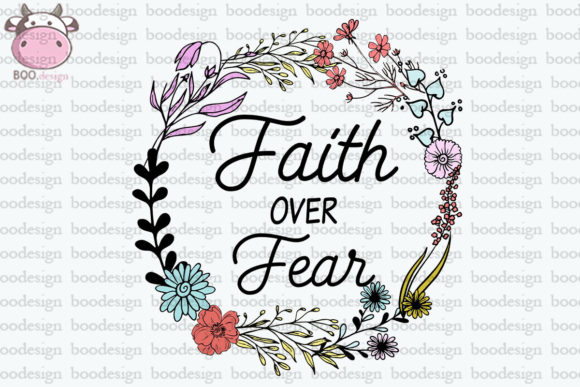 Floral Faith over Fear Sublimation